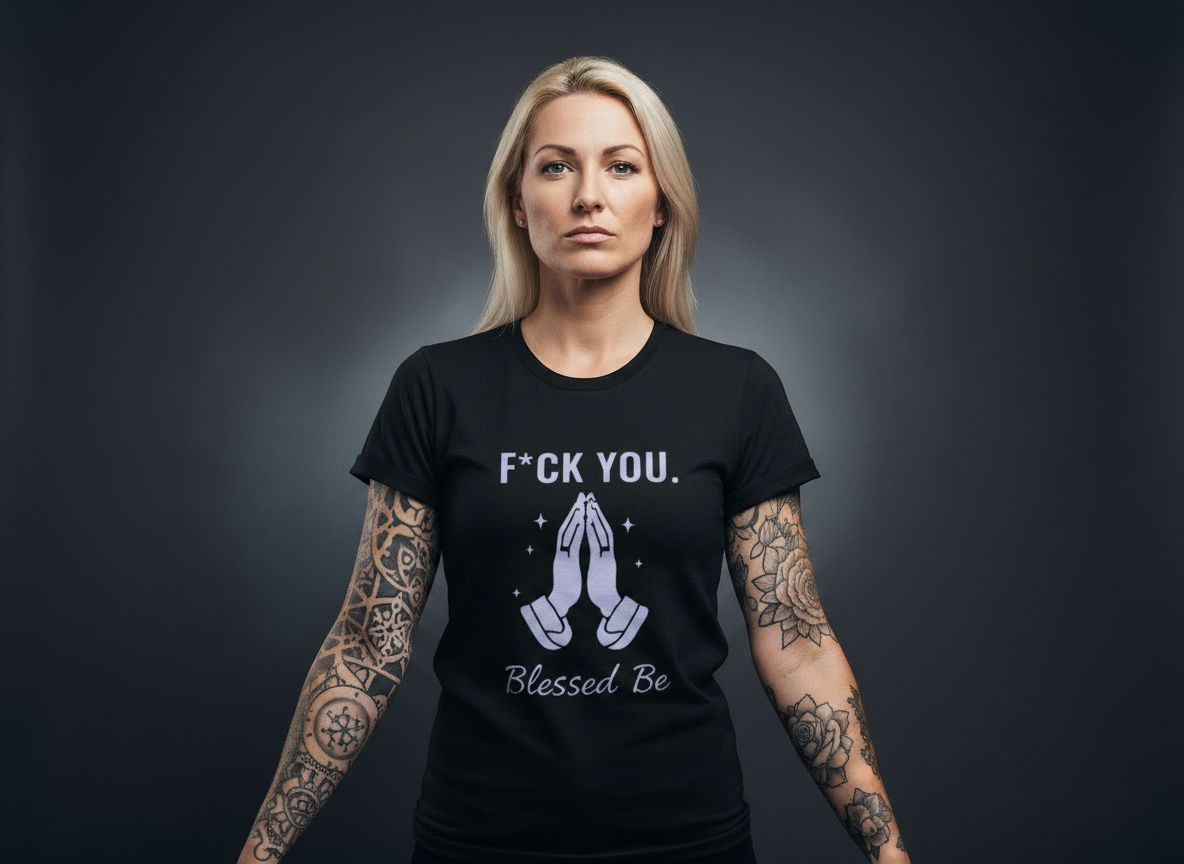 F*ck you. Blessed Be - Tee